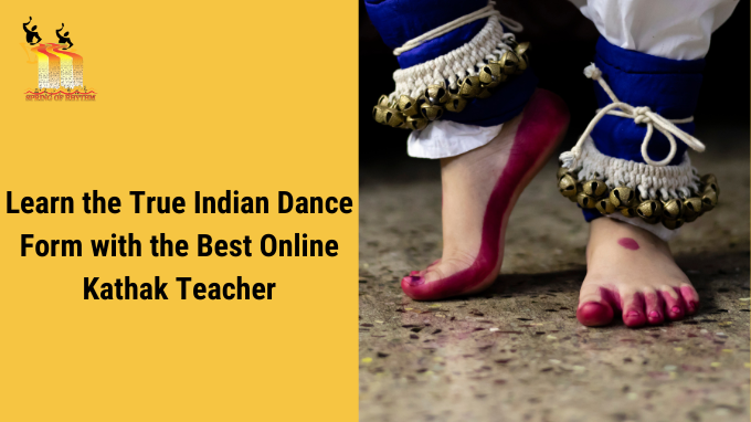 You are currently viewing Learn the True Indian Dance Form with the Best Online Kathak Teacher