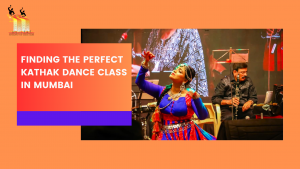 Read more about the article Finding the Perfect Kathak Dance Class in Mumbai