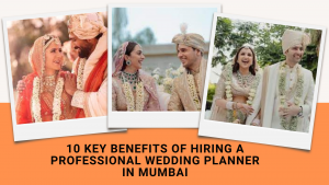 Read more about the article 10 Key Benefits of Hiring a Professional Wedding Planner in Mumbai