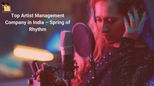 Read more about the article Top Artist Management Company in India – Spring of Rhythm