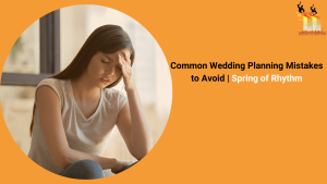 Read more about the article Common Wedding Planning Mistakes to Avoid | Spring of Rhythm