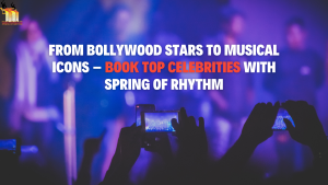 Read more about the article From Bollywood Stars to Musical Icons – Book Top Celebrities with Spring of Rhythm