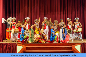 Read more about the article Why Spring of Rhythm is a Trusted Kathak Dance Organizer in India