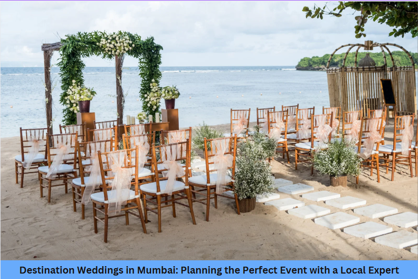 You are currently viewing Destination Weddings in Mumbai: Planning the Perfect Event with a Local Expert